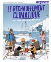 Le réchauffement climatique : mission Tara en Arctique  - Sylvain Dorange - Lucie Le Moine 