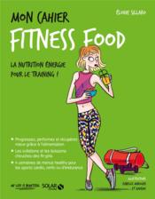 Mon cahier : fitness food  - Élodie Sillaro - Isabelle Maroger - Axuride 