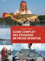 Guide des poissons de pêche sportive ; 350 poissons marins et d'eau douce du monde entier  - Arnaud Filleul 