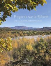 Regards sur la Bléone : une vallée entre Alpes et Provence - Couverture - Format classique