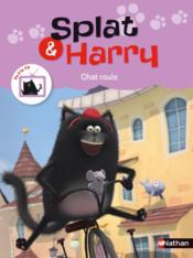 Splat & Harry t.3 : chat roule  - Julien Gallet 