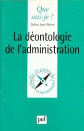 La déontologie de l'administration  - Didier Jean-Pierre - Jean-Pierre D 