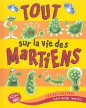 Tout Sur La Vie Des Martiens  - Corinne Chalmeau 