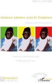 Serigne Abdoul Aziz Sy Dabbâkh ; itinéraire et enseignements  - Abdoul Aziz Kebe 
