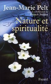 Nature et spiritualité  - Franck Steffan - Jean-Marie Pelt 