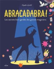 Vente livre :  Abracadabra ! les secrets bien gardés des grands magiciens  