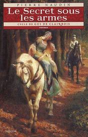 Cycle Gui de Clairbois t.6 ; le secret sous les armes - Intérieur - Format classique