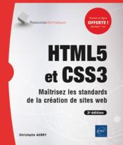 HTML5 et CSS3 ; maîtrisez les standards de la création de sites web (2e édition) - Couverture - Format classique