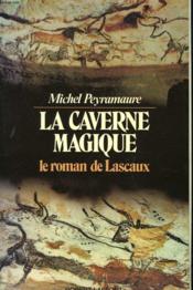 La Caverne Magique ; Le Roman De Lascaux - Couverture - Format classique