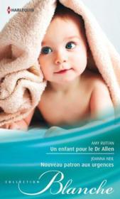 Vente  Un enfant pour le Dr Allen ; nouveau patron aux urgences  - Amy Ruttan - Joanna Neil 