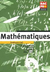 Mathematiques Bac Pro Industriel 1e-Terminale Pro Industriel ; Eleve - Couverture - Format classique