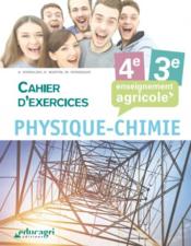 Physique-chimie ; enseignement agricole ; 4e et 3e ; cahier d'exercices  - Collectif 