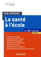 Aide-mémoire ; la santé à l'école ; en 24 notions (3e édition)  - Collectif - Hélène ROMANO 