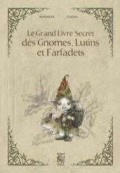 Le grand livre secret des gnomes, lutins et farfadets  - Charline 