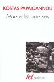 Marx et les marxistes  - Papaioannou/Raynaud - Philippe Raynaud - Kostas Papaïoannou 