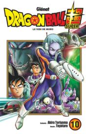 Dragon Ball Super t.10 : le voeu de Moro  - Toyotaro - Akira Toriyama 