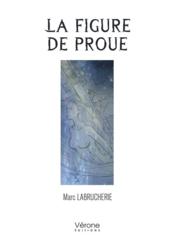 La figure de proue  - Marc Labrucherie 
