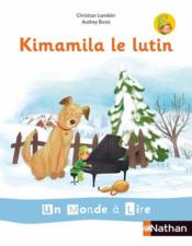 Vente  Un monde à lire - série blanche ; Kimalila le lutin (édition 2019)  - Collectif - Audrey Bussi - Christian Lamblin 