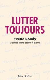 Lutter toujours  - Yvette Roudy 