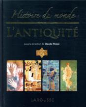Histoire du monde ; l'Antiquité  - Claude Mossé - Collectif 