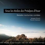 Sous les étoiles des Préalpes d'Azur ; balades nocturnes contées  - Jacques Drouin - Florent Dubreuil 
