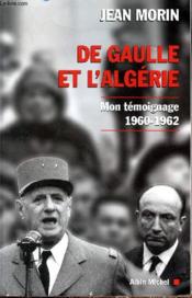De Gaulle En Algerie. Mon Temoignage (1960-1962) - Couverture - Format classique