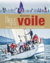 La bible de la voile : du débutant au skipper, le guide de référence pour tous les marins - Couverture - Format classique