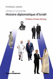 L'étoile et le sceptre : histoire diplomatique d'Israël  - Emmanuel Navon 