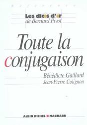 Toute la conjugaison  - Bénédicte Gaillard - Jean-Pierre Colignon 