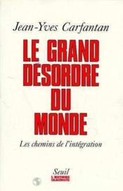 Le grand desordre du monde. les chemins de l'integration - Couverture - Format classique