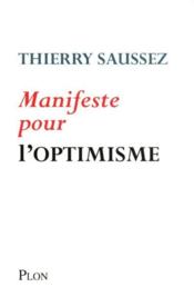 Manifeste pour l'optimisme  - Thierry Saussez 