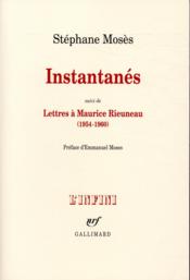 Instantanés ; lettres à Maurice Rieuneau (1954-1960)  - Stephane Moses 