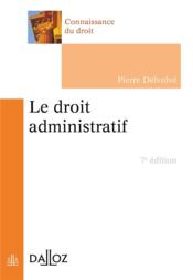 Le droit administratif (7e édition)  - Pierre Delvolvé 