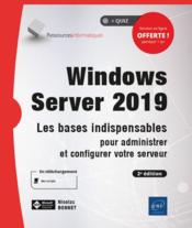 Windows Server 2019 : les bases indispensables pour administrer et configurer votre serveur (2e édition)  - Nicolas Bonnet 