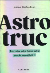 Vente livre :  Astrotruc : décryptez votre thème astral avec la pop culture !  