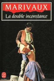 La double inconstance ; Arlequin poli par l'amour  - Pierre (de) Marivaux 