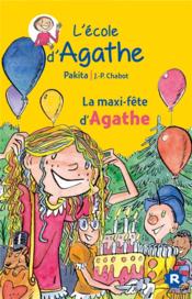 L'école d'Agathe ; la maxi-fête d'Agathe  - Jean-Philippe Chabot - Pakita 