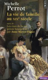 Vente  La vie de famille au XIXe siècle ; les rites de la vie privée bourgeoise  - Michelle Perrot - Anne Martin-fugier 