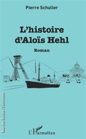 L'histoire d'Aloïs Hehl  - Pierre Schuller 