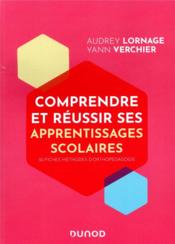 Comprendre et réussir ses apprentissages scolaires ; 30 fiches pratiques d'orthopédagogie  - Audrey Lornage - Yann Verchier 