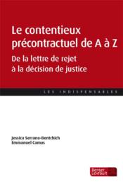 Le contentieux précontractuel de A à Z : de la lettre de rejet à la décision de justice  - Jessica Serrano-Bentchich 