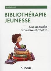 Bibliothérapie jeunesse : une approche expressive et créative  - Aurélie Louvel 