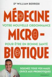 Médecine microbiotique : votre nouvelle ordonnance pour être en bonne santé  