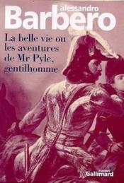 La bonne vie ou les aventures de Mr Pyle, gentilhomme - Couverture - Format classique