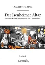 Vente  Der Isenheimer altar ; alchemistisches zauberbuch für Compostela  - Rina Sestito Arce 
