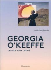 Georgia O'keeffe : l'espace pour liberté - Couverture - Format classique