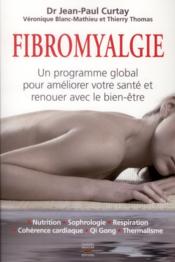 Fibromyalgie Un Programme Global Pour Ameliorer Votre Sante Et Renouer Avec Le Bien Etre Collectif