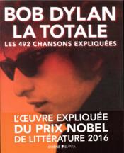 La totale ; Bob Dylan ; les 492 chansons expliquées  - Philippe Margotin - Jean-Michel Guesdon 
