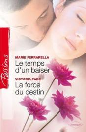 Vente  Le temps d'un baiser ; la force du destin  - Marie Ferrarella - Victoria Pade 