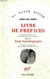 Livre De Prefaces Suivi De Essai D'Autobiographie - Collection Du Monde Entier. - Couverture - Format classique
